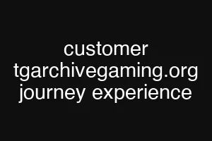 customer tgarchivegaming.org journey experience