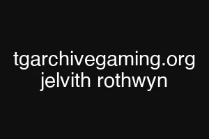 tgarchivegaming.org jelvith rothwyn