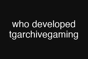 who developed tgarchivegaming